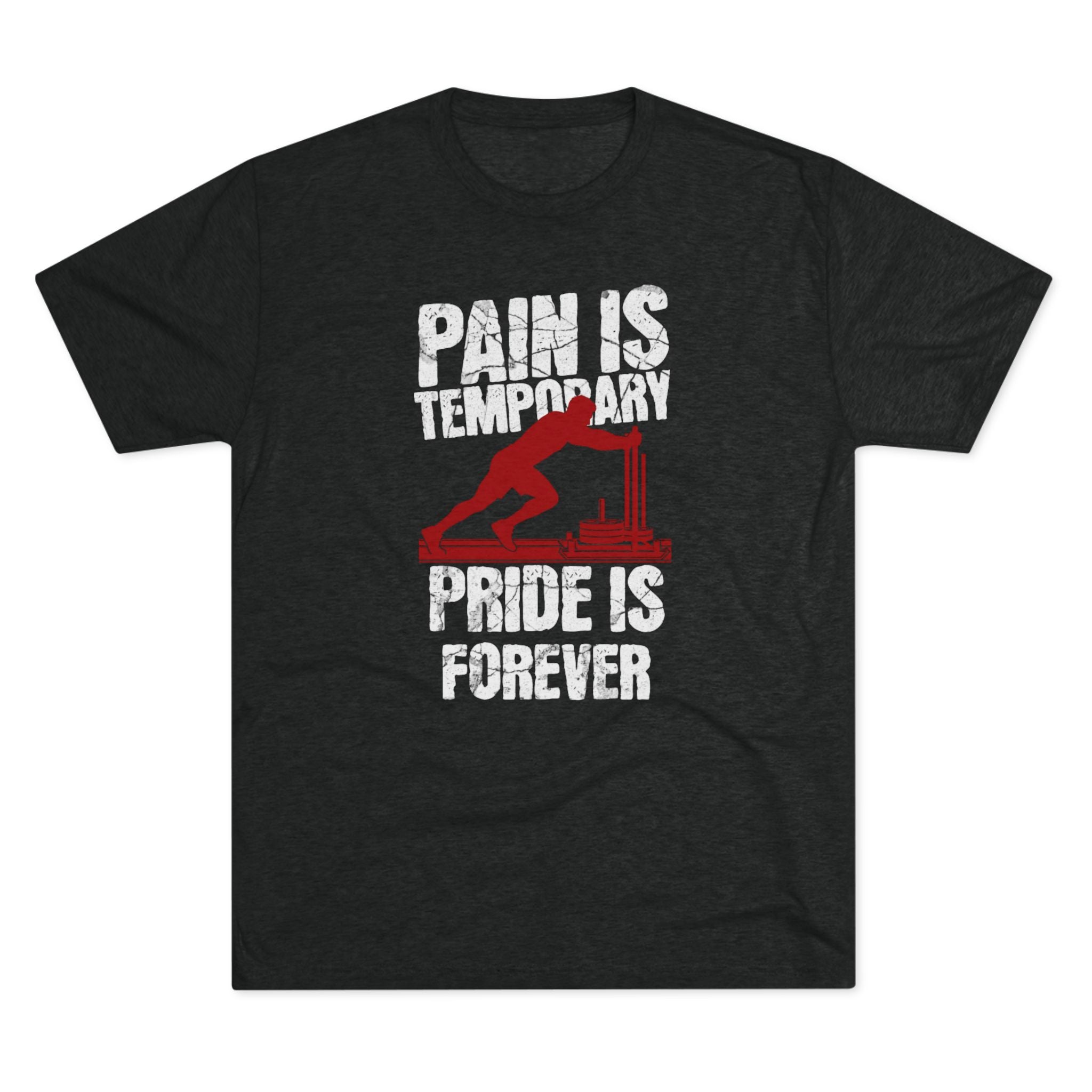 Mens Sled Push Pain Is Temporary Pride Is Forever  - Tri-Blend T-Shirt