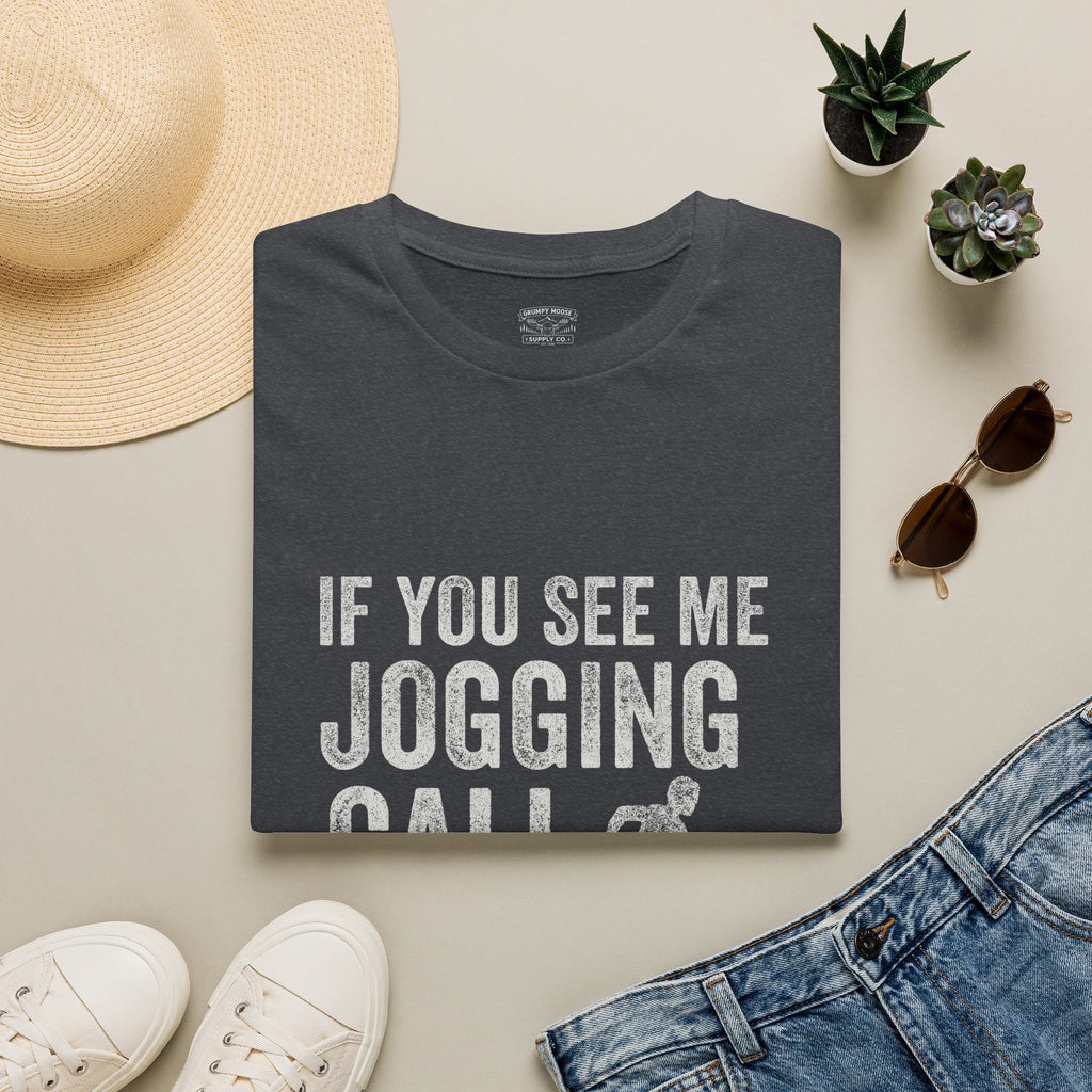 If You See Me Jogging Call 911 T-Shirt
