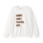 Pilates Funny Women's Sweatshirt - Sorry Can’t Pilates Bye Soft Crewneck Pullover - Cozy Workout & Loungewear Gift