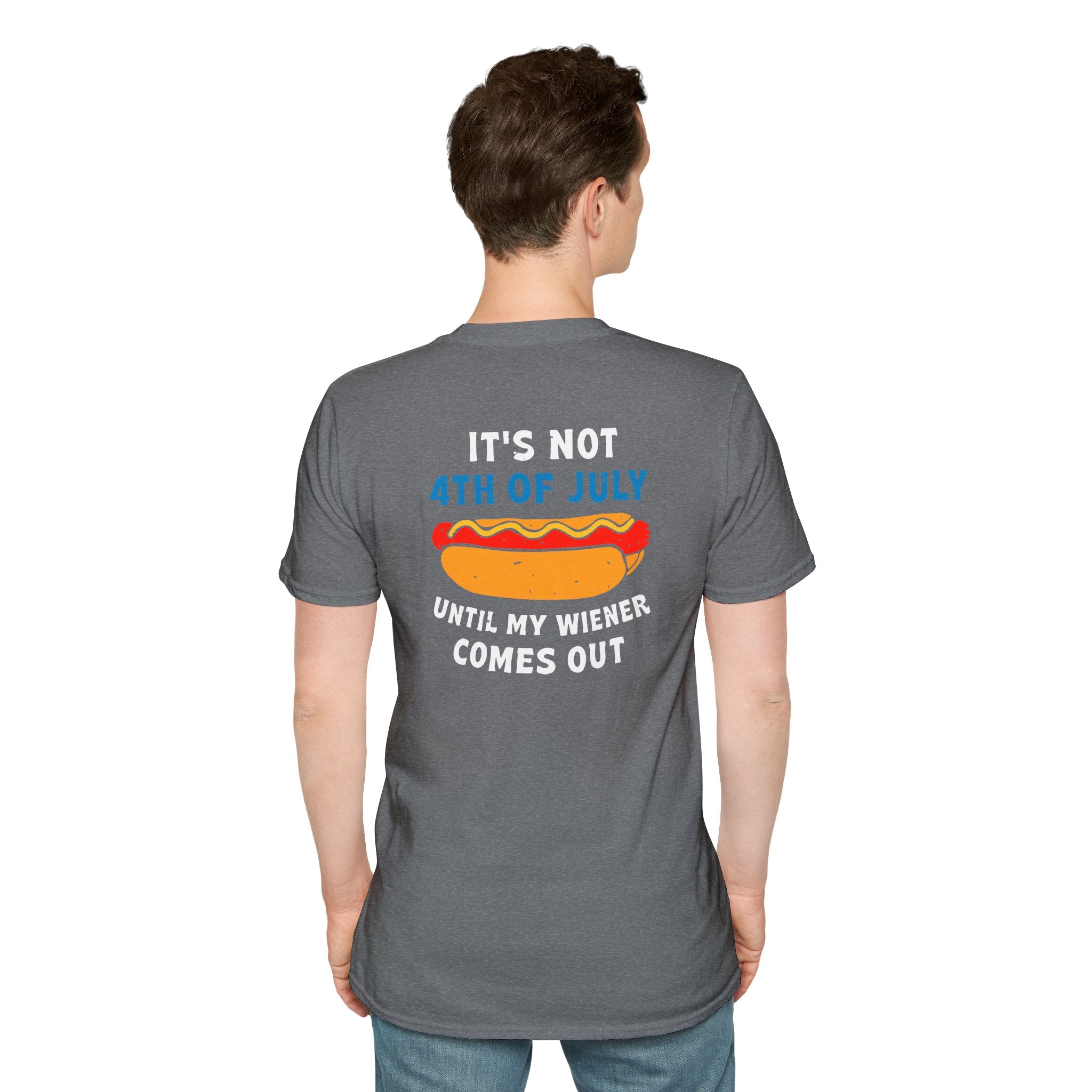 It’s Not 4th of July Until My Wiener Comes Out - Front & Back