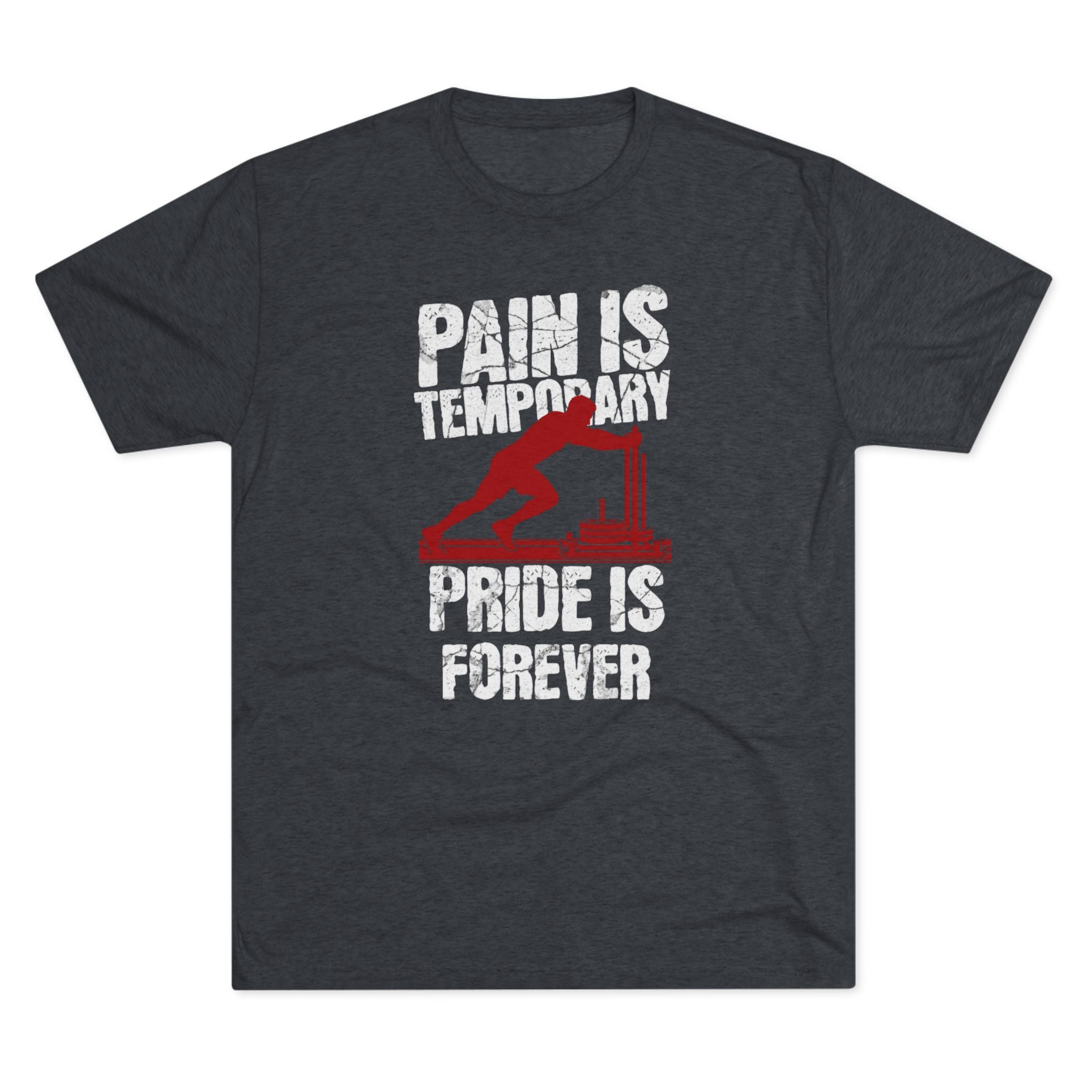 Mens Sled Push Pain Is Temporary Pride Is Forever  - Tri-Blend T-Shirt