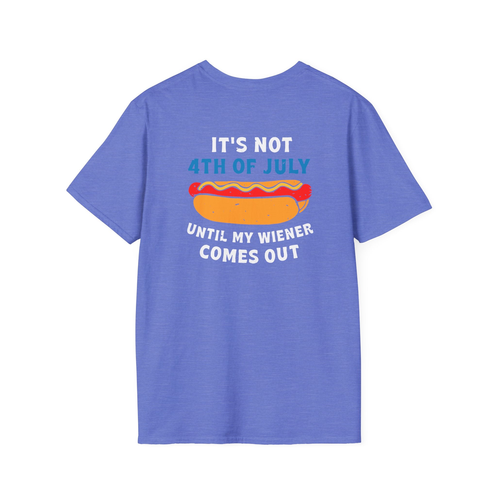 It’s Not 4th of July Until My Wiener Comes Out - Front & Back