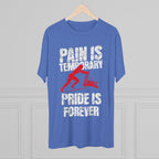 Women's Pain Is Temporary Pride Is Forever - Tri-Blend Tee