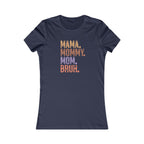Mama, Mommy, Mom, Bruh - Women's Favorite Tshirt