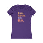 Mama, Mommy, Mom, Bruh - Women's Favorite Tshirt