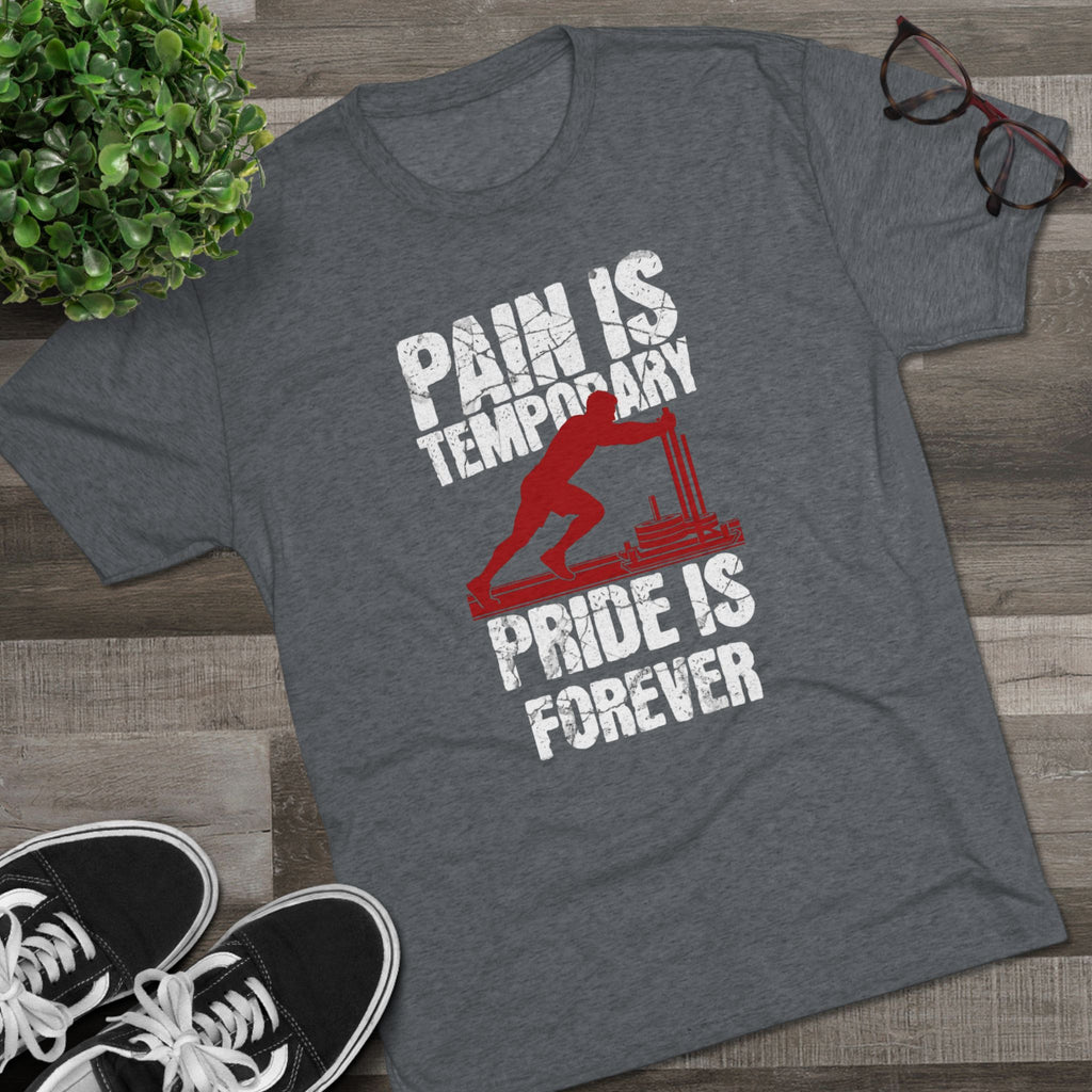 Mens Sled Push Pain Is Temporary Pride Is Forever  - Tri-Blend T-Shirt