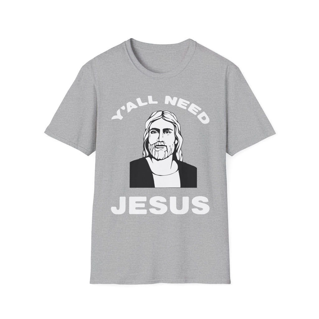 Y'All Need Jesus - TShirt