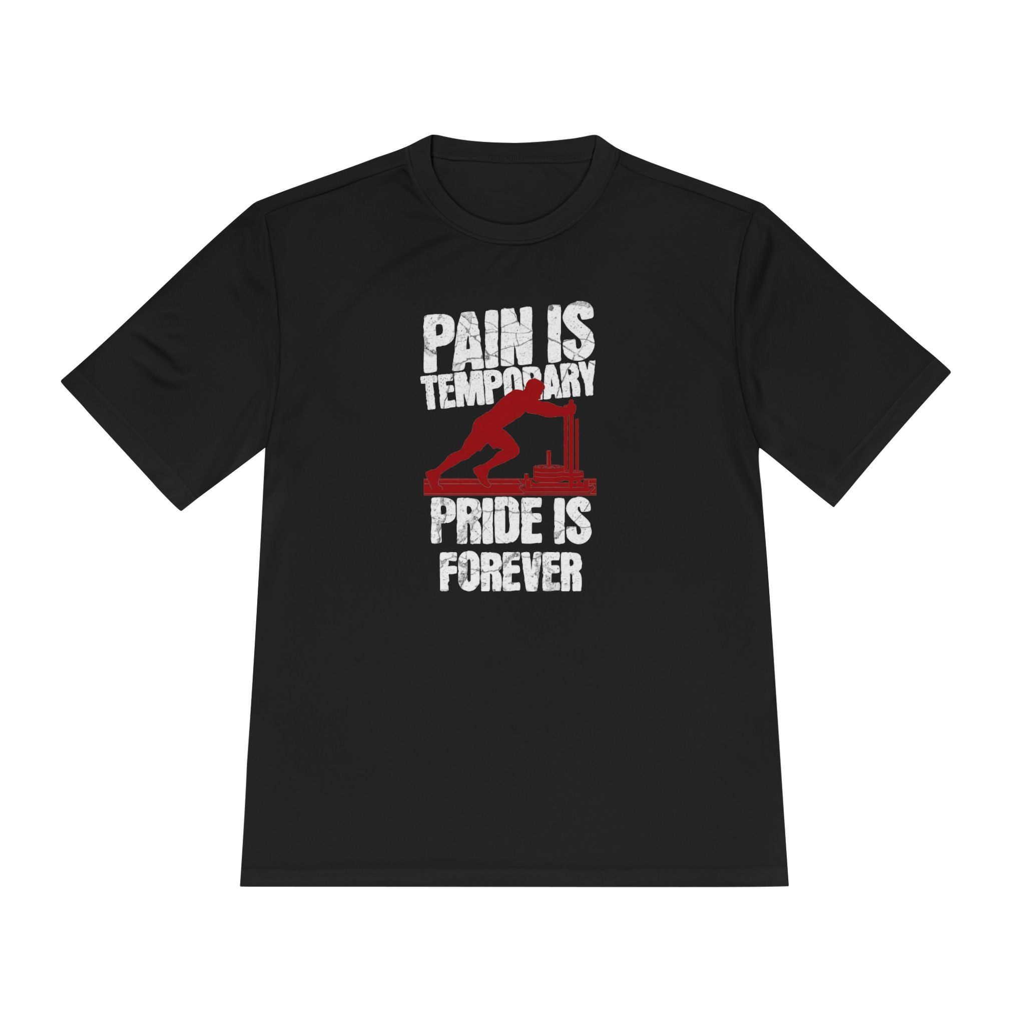 Tee Pain Is Temporary Pride Is Forever Performance Shirt