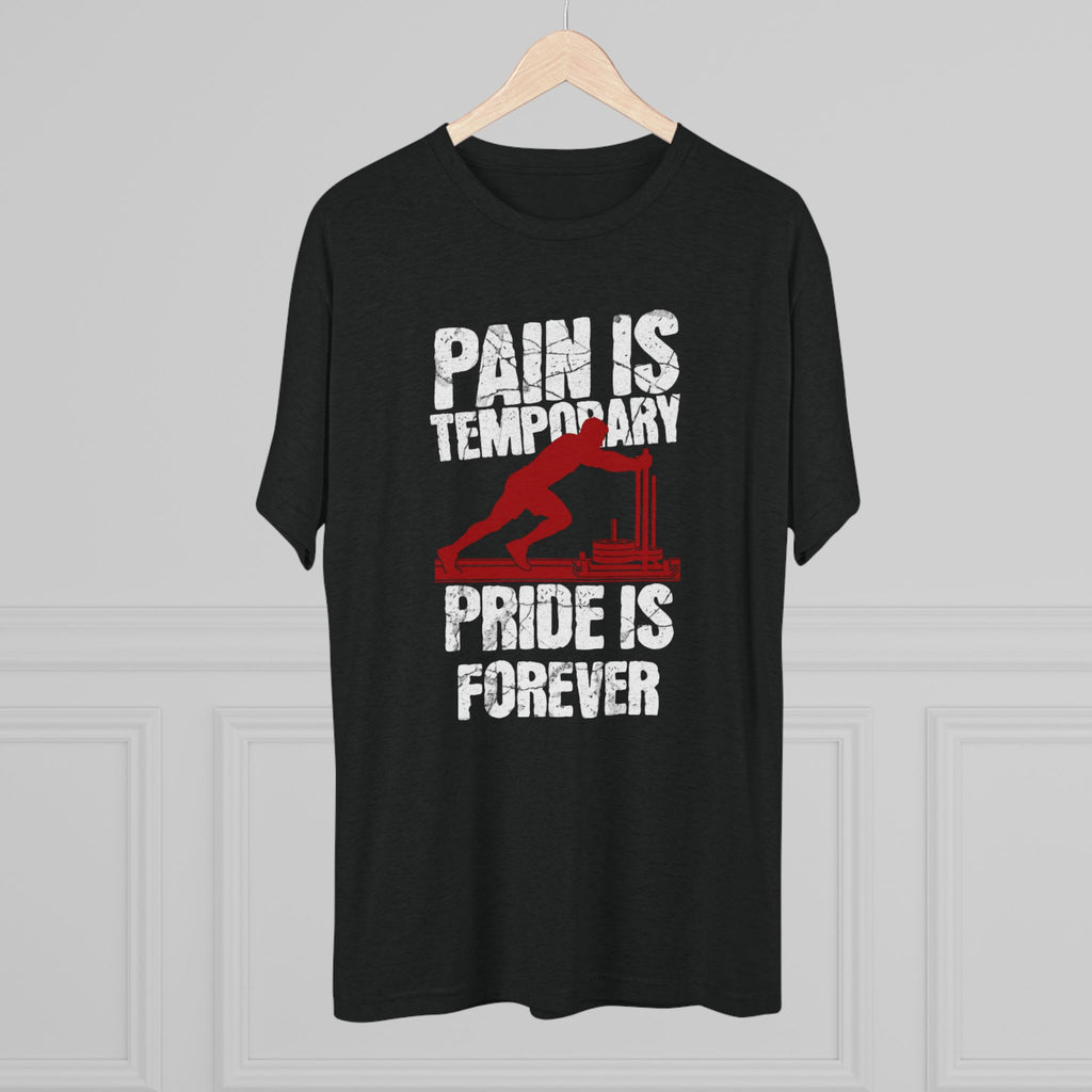 Mens Sled Push Pain Is Temporary Pride Is Forever  - Tri-Blend T-Shirt