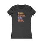 Mama, Mommy, Mom, Bruh - Women's Favorite Tshirt