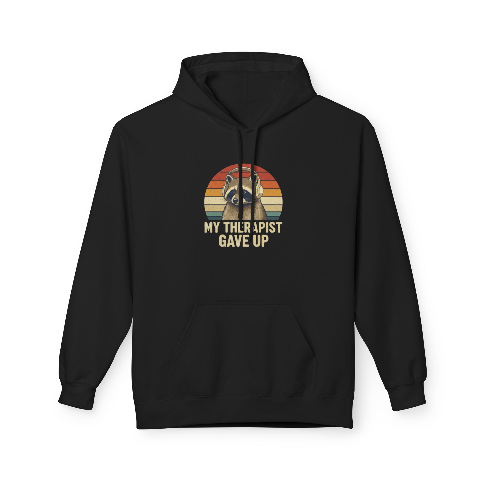 My Therapist Gave Up Raccoon Hoodie | Funny Mental Health Sweatshirt