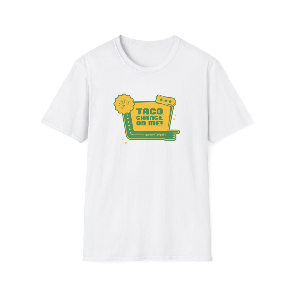Taco Chance on Me - Classic Tee
