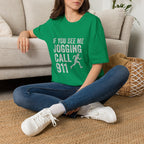 If You See Me Jogging Call 911 T-Shirt