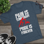 Women's Pain Is Temporary Pride Is Forever - Tri-Blend Tee