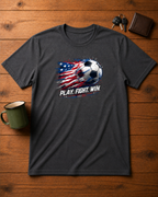Play Fight Win USA Soccer T-Shirt | Patriotic American Soccer Tee